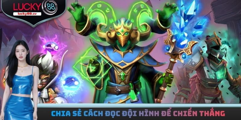 Chia sẻ cách đọc đội hình để nhanh chiến thắng