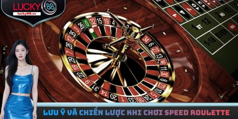 Lưu ý và chiến lược khi chơi Speed Roulette