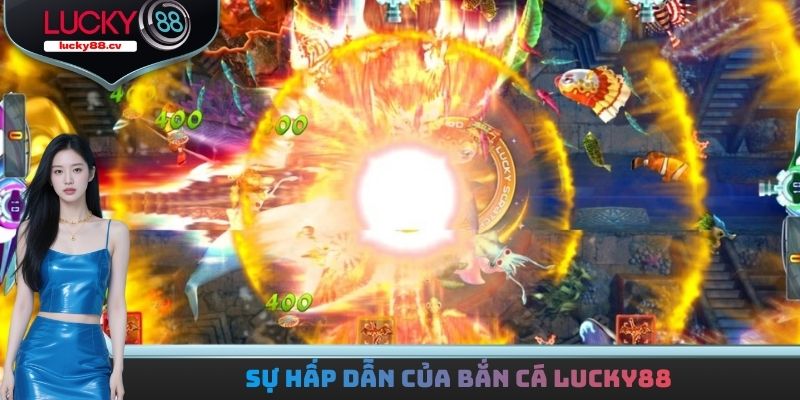 Sự hấp dẫn của bắn cá LUCKY88