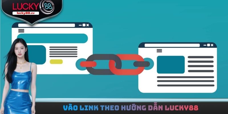Vào link theo hướng dẫn LUCKY88