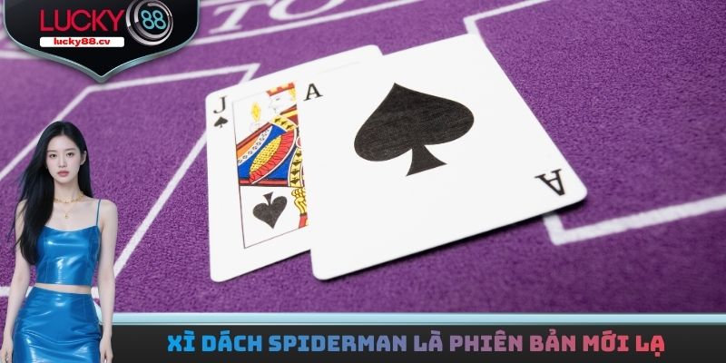 Xì Dách Spiderman là phiên bản được phát triển mới lạ